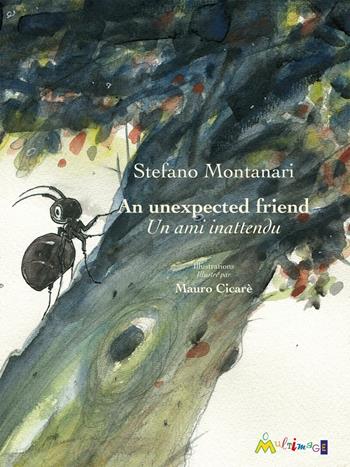 An unexpected friend-Un ami inattendu. Ediz. illustrata - Stefano Montanari - Libro Ass. Multimage 2016, Lisolachecè | Libraccio.it
