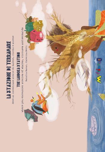 La stazione di Terramare. Dove si incontrano storie di balene, circhi e sirene. Ediz. italiana e inglese - Natalia Bavar - Libro Ass. Multimage 2018, Lisolachecè | Libraccio.it