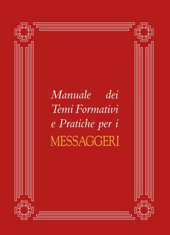 Manuale dei temi formativi e pratiche per i messaggeri  - Libro Ass. Multimage 2017, Nuovo umanesimo | Libraccio.it