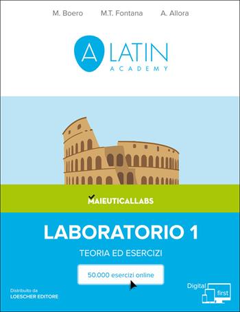 Alatin academy. Corso di lingua e cultura latina «Digital first». Laboratorio. Teoria ed esercizi. Con espansione online. Vol. 1 - Matteo Boero, Adriano Allora, Maria Teresa Fontana - Libro Maieutical Labs 2017 | Libraccio.it