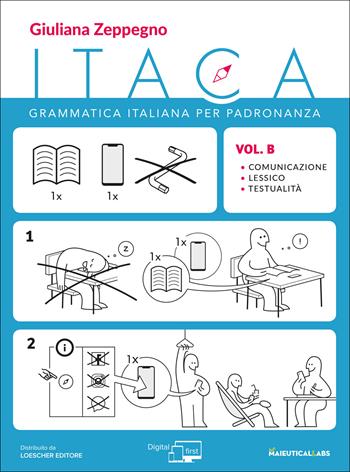 Itaca. Grammatica italiana per padronanza. Con espansione online. Vol. B: Comunicazione, lessico e testualità - Giuliana Zeppegno - Libro Maieutical Labs 2019 | Libraccio.it