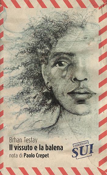 Il vissuto e la balena - Brhan Tesfay - Libro Edizioni Sui 2016, Lem | Libraccio.it