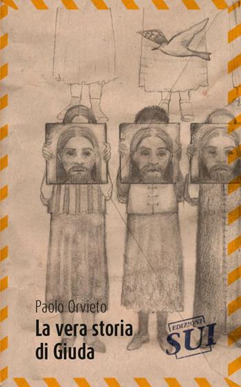 La vera storia di Giuda - Paolo Orviero - Libro Edizioni Sui 2016, Mondi possibili | Libraccio.it