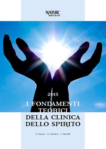 I fondamenti teorici della clinica dello spirito - Paolo Lissoni, Giusy Messina, Franco Rovelli - Libro Natur Editore 2015 | Libraccio.it