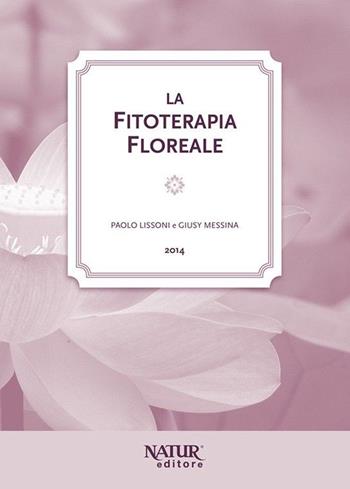 La fitoterapia floreale - Paolo Lissoni, Giusy Messina - Libro Natur Editore 2014 | Libraccio.it