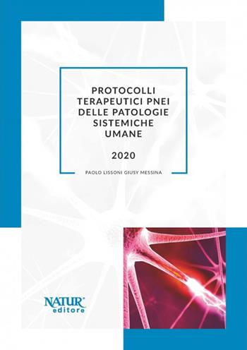 Protocolli terapeutici PNEI delle patologie sistemiche umane - Paolo Lissoni, Giusy Messina - Libro Natur Editore 2022 | Libraccio.it