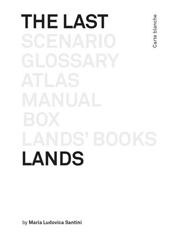 The last lands - Maria Ludovica Santini - Libro Bruno (Venezia) 2016, Carte blanche | Libraccio.it