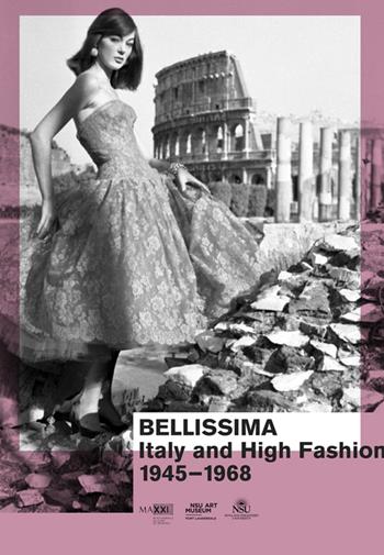 Bellissima Italy and high fashion 1945-1968. An illustrated catalog  - Libro Bruno (Venezia) 2016 | Libraccio.it