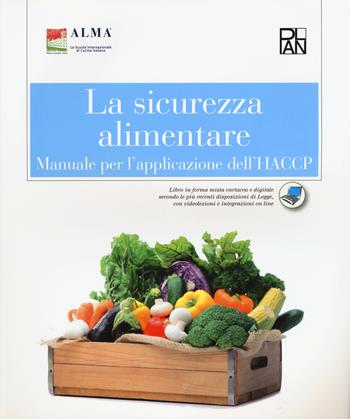 La sicurezza alimentare. Manuale per l'applicazione dell'HACCP. Per gli Ist. professionali alberghieri - ALMA - Libro Edizioni Plan 2015 | Libraccio.it