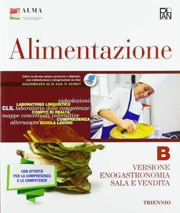 Alimentazione. Enogastronomia sala e vendita. Per gli Ist. professionali. Vol. B - ALMA - Libro Edizioni Plan 2018 | Libraccio.it