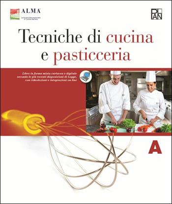 Tecniche di cucina e pasticceria. Con quaderno delle competenze. Per gli Ist. professionali. Con e-book. Con espansione online. Vol. 1 - ALMA - Libro Plan 2016 | Libraccio.it