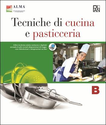 Tecniche di cucina e pasticceria. Con quaderno delle competenze. Per gli Ist. professionali. Con e-book. Con espansione online. Vol. 2 - ALMA - Libro Plan 2016 | Libraccio.it