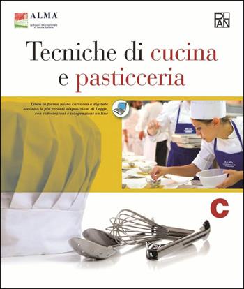 Tecniche di cucina e pasticceria. Con quaderno delle competenze. Per gli Ist. professionali. Vol. 3 - ALMA - Libro Edizioni Plan 2016 | Libraccio.it