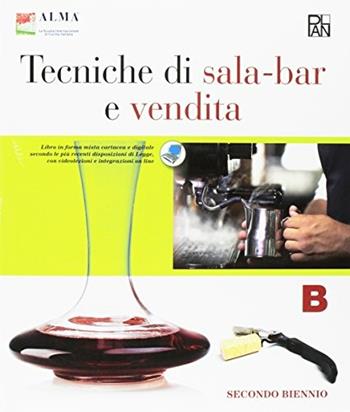 Tecniche di sala-bar e vendita. Vol. B-C. Per gli Ist. professionali. - ALMA - Libro Edizioni Plan 2016 | Libraccio.it