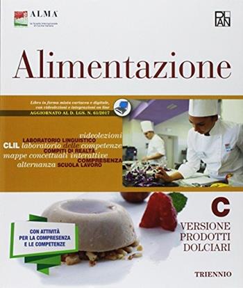 Alimentazione. Per gli Ist. professionali. Vol. C: Prodotti dolciari - ALMA - Libro Edizioni Plan 2018 | Libraccio.it