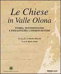 Le Chiese in Valle Olona. Storia, testimonianze e immagini del cammino di fede - Marino Bianchi, Mario Alzati - Libro Prodigi 2014 | Libraccio.it