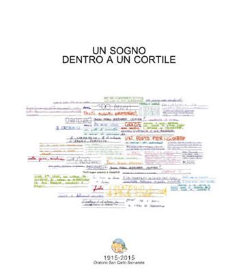 Un sogno dentro a un cortile. 1915-2015 Oratorio San Carlo Samarate  - Libro Prodigi 2015 | Libraccio.it