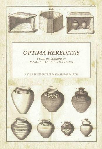 Optima Hereditas. Studi in ricordo di Maria Adelaide Binaghi Leva  - Libro Prodigi 2016 | Libraccio.it