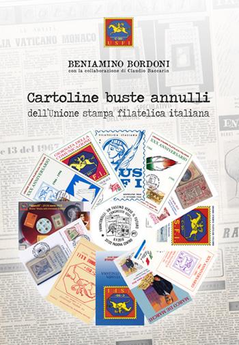 Cartoline buste annulli dell'Unione stampa filatelica italiana. Ediz. illustrata - Beniamino Bordoni, Claudio Baccarin - Libro Prodigi 2018 | Libraccio.it