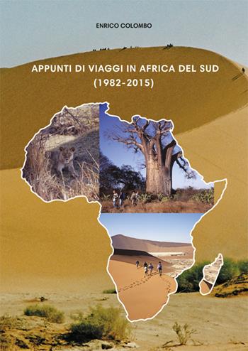 Appunti di viaggi in Africa del Sud (1982-2015) - Enrico Colombo - Libro Prodigi 2021, Il mondo di Enrico | Libraccio.it