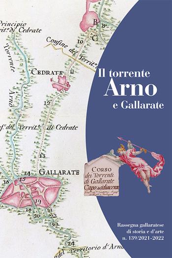 Rassegna gallaratese di storia e d'arte (2021). Vol. 139: torrente Arno e Gallarate, Il.  - Libro Prodigi 2022 | Libraccio.it