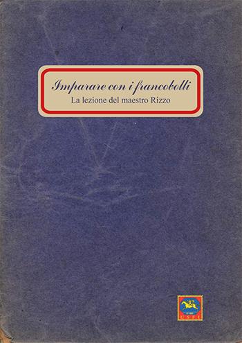 Imparare con i francobolli. La lezione del maestro Rizzo - Danilo Bogoni, Beniamino Bordoni - Libro Prodigi 2022 | Libraccio.it