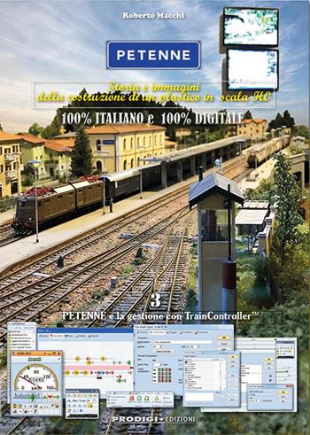 Petenne. Storia e immagini della costruzione di un plastico in scala H0. Vol. 3: gestione con traincontroller, La. - Roberto Macchi - Libro Prodigi 2022 | Libraccio.it