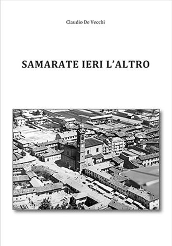 Samarate ieri l'altro - Claudio De Vecchi - Libro Prodigi 2022 | Libraccio.it