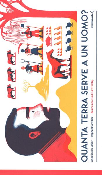 Quanta terra serve a un uomo? Da una novella di Lev Tolstoj - Annelise Heurtier, Raphaël Urwiller - Libro Orecchio Acerbo 2015 | Libraccio.it