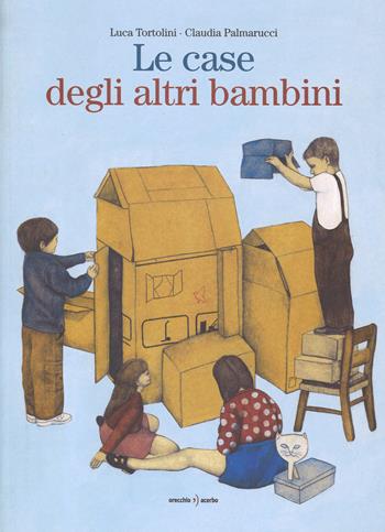 Le case degli altri bambini - Luca Tortolini, Claudia Palmarucci - Libro Orecchio Acerbo 2022 | Libraccio.it