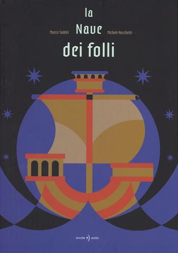 La nave dei folli - Marco Taddei, Michele Rocchetti - Libro Orecchio Acerbo 2016 | Libraccio.it