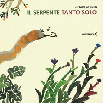 Il serpente tanto solo - Armin Greder - Libro Orecchio Acerbo 2016 | Libraccio.it