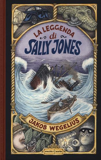 La leggenda di Sally Jones. Ediz. a colori - Jakob Wegelius - Libro Orecchio Acerbo 2017 | Libraccio.it