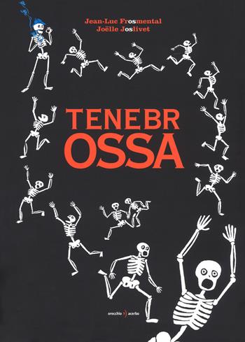 Tenebrossa. Ediz. a colori - Jean-Luc Fromental - Libro Orecchio Acerbo 2017 | Libraccio.it