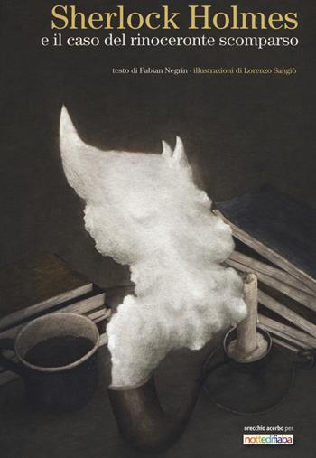 Sherlock Holmes e il caso del rinoceronte scomparso. Ediz. a colori - Fabian Negrin - Libro Orecchio Acerbo 2017 | Libraccio.it