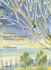 Quando gli animali andavano a piedi. Ediz. a colori