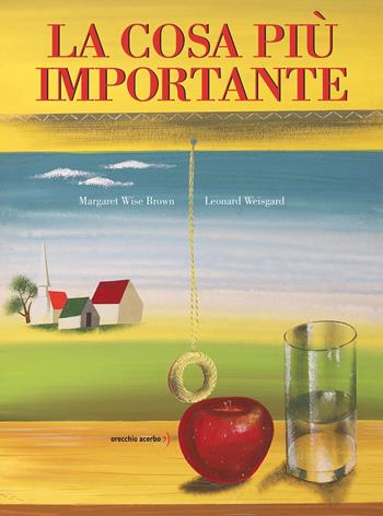 La cosa più importante. Ediz. a colori - Margaret Wise Brown - Libro Orecchio Acerbo 2018 | Libraccio.it