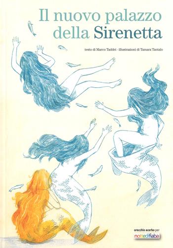 Il nuovo palazzo della sirenetta. Ediz. a colori - Marco Taddei - Libro Orecchio Acerbo 2018 | Libraccio.it