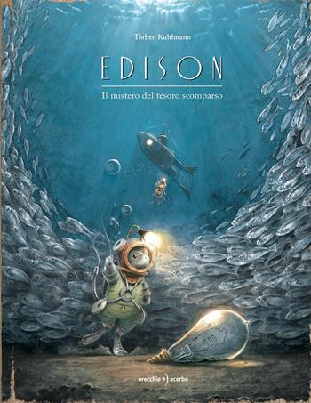 Edison. Il mistero del tesoro scomparso. Ediz. a colori - Torben Kuhlmann - Libro Orecchio Acerbo 2018 | Libraccio.it