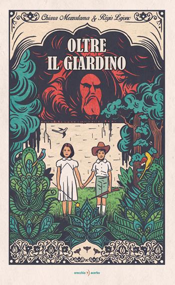 Oltre il giardino. Ediz. a colori - Chiara Mezzalama, Régis Lejonc - Libro Orecchio Acerbo 2019 | Libraccio.it