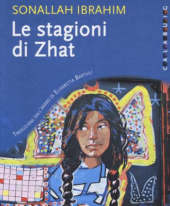 Le stagioni di Zhat - Sonallah Ibrahim - Libro Calabuig 2015 | Libraccio.it