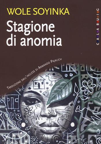 Stagione di anomia - Wole Soyinka - Libro Calabuig 2017 | Libraccio.it