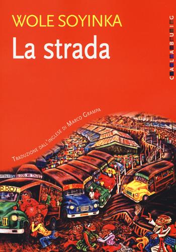 La strada - Wole Soyinka - Libro Calabuig 2018 | Libraccio.it