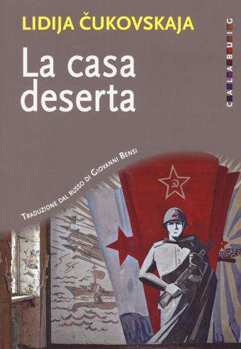 La casa deserta - Lidija Cukovskaja - Libro Calabuig 2019 | Libraccio.it
