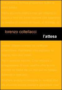 L' attesa - Lorenzo Coltellacci - Libro Project 2014 | Libraccio.it