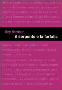 Il serpente e la farfalla - Livy Former - Libro Project 2014 | Libraccio.it