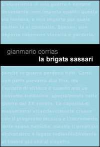 La Brigata Sassari. Genesi di un mito - Gianmario Corrias - Libro Project 2014 | Libraccio.it