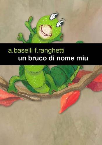 Un bruco di nome Miu - Angela Baselli, Federica Ranghetti - Libro Project 2015 | Libraccio.it
