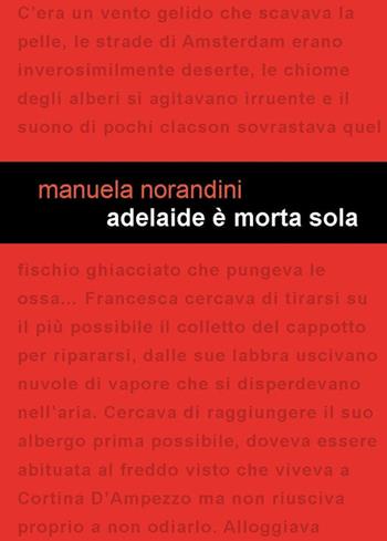 Adelaide è morta sola - Manuela Norandini - Libro Project 2015 | Libraccio.it