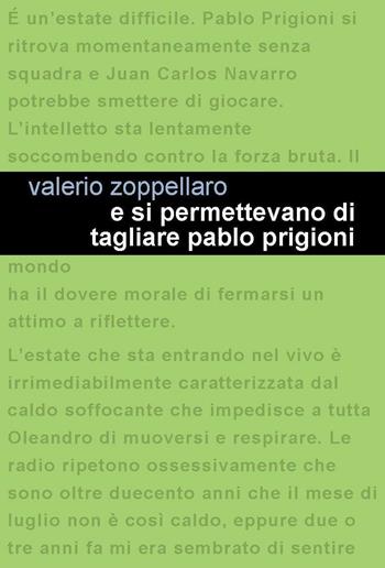 E si permettevano di tagliare Pablo Prigioni - Valerio Zoppellaro - Libro Project 2016 | Libraccio.it